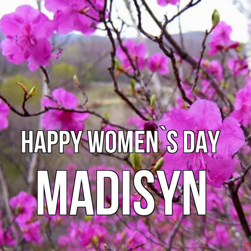 Greetings card с именем, Madisyn happy women`s day международный женский день Greetings with text for free download 